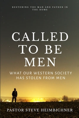 Called to be Men: What Our Western Society Has Stolen From Men by Munson, Pastor Deborah