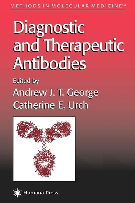 Diagnostic and Therapeutic Antibodies by George, Andrew J. T.