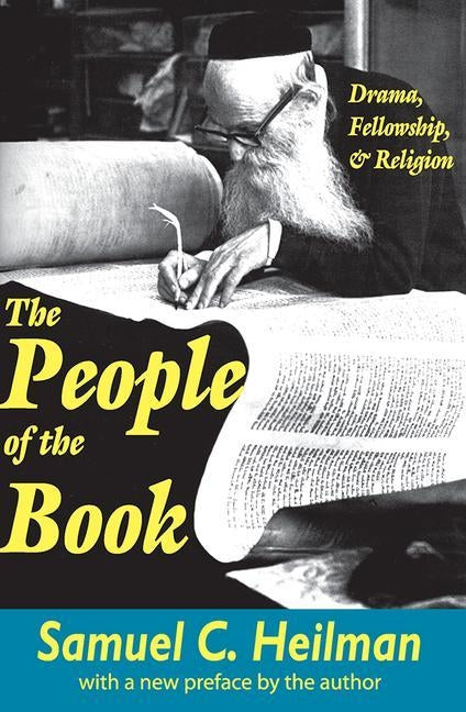 The People of the Book: Drama, Fellowship and Religion by Heilman, Samuel C.