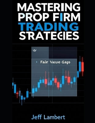 Mastering Prop Firm Trading Strategies by Lambert, Jeff