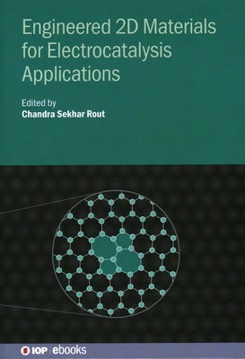 Engineered 2D Materials for Electrocatalysis Applications by Rout, Chandra Sekhar