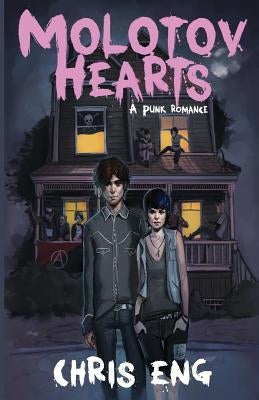 Molotov Hearts: A Punk Romance by Eng, Chris