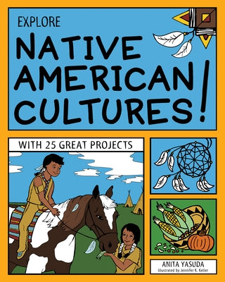 Explore Native American Cultures!: With 25 Great Projects by Yasuda, Anita