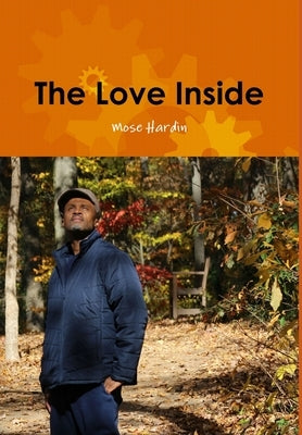 The Love Inside by Hardin, Mose