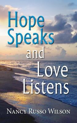 Hope Speaks and Love Listens by Wilson, Nancy Russo