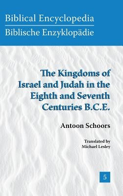 The Kingdoms of Israel and Judah in the Eighth and Seventh Centuries B.C.E by Schoors, A.