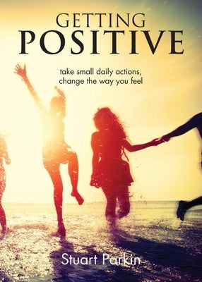 Getting Positive by Parkin, Stuart