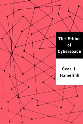 The Ethics of Cyberspace by Hamelink, Cees