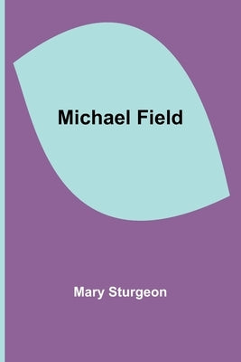 Michael Field by Sturgeon, Mary