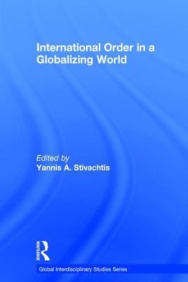 International Order in a Globalizing World by Stivachtis, Yannis A.