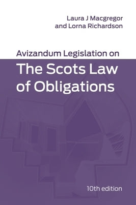 Avizandum Legislation on the Scots Law of Obligations: 10th Edition by MacGregor, Laura J.