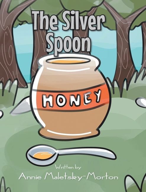 The Silver Spoon by Maletsky-Morton, Annie