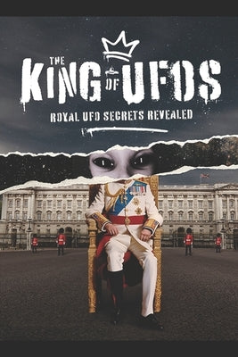 The King Of UFOs: Royal UFO Secrets Revealed by Lee, Mark Christopher