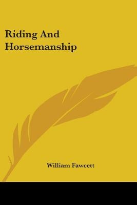 Riding And Horsemanship by Fawcett, William