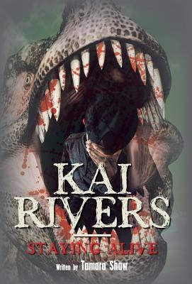 Kai Rivers-Staying Alive by Shaw, Tamara