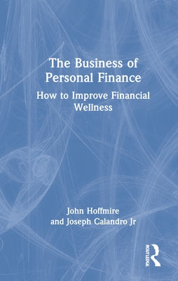 The Business of Personal Finance: How to Improve Financial Wellness by Calandro Jr, Joseph