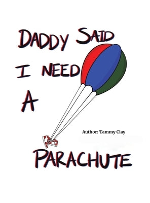 Daddy Said I Need a Parachute by Clay, Tammy