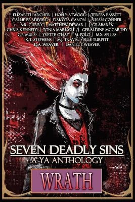 Seven Deadly Sins: A YA Anthology (Wrath) (Volume 5) by Archer, Elizabeth