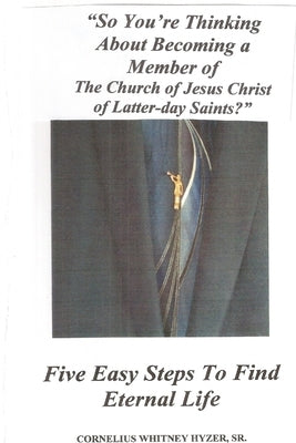 So You're Thinking About Becoming a Member of The Church of Jesus Christ of Latter-day Saints? by Hyzer, Cornelius