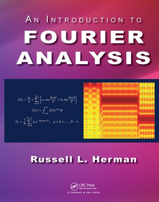 An Introduction to Fourier Analysis by Herman, Russell L.