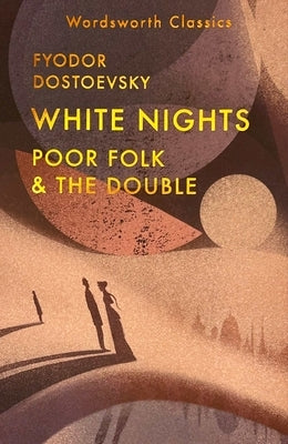 White Nights; Poor Folk; The Double by Dostoevsky, Fyodor