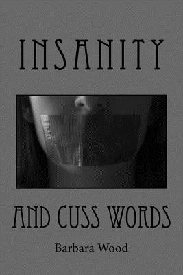 Insanity and Cuss Words by Wood, Barbara