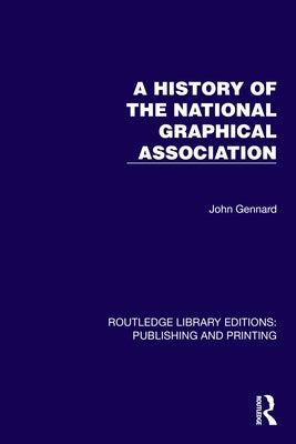 A History of the National Graphical Association by Gennard, John