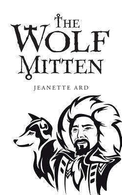 The Wolf Mitten by Ard, Jeanette