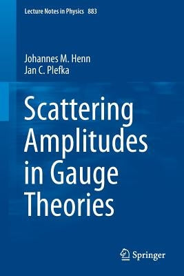Scattering Amplitudes in Gauge Theories by Henn, Johannes M.