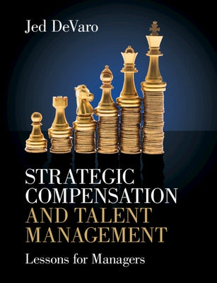 Strategic Compensation and Talent Management: Lessons for Managers by Devaro, Jed