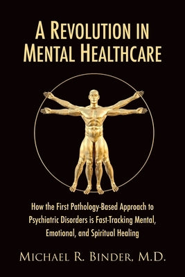 A Revolution In Mental Healthcare by Binder, Michael R.