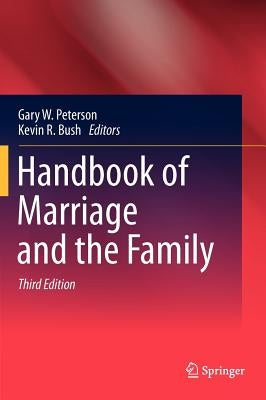 Handbook of Marriage and the Family by Peterson, Gary W.