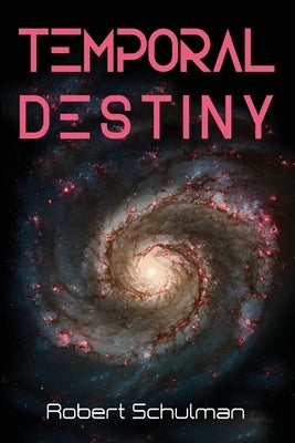 Temporal Destiny by Schulman, Robert