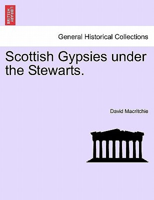 Scottish Gypsies Under the Stewarts. by Macritchie, David