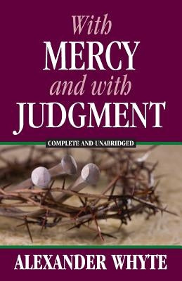 With Mercy and With Judgment by Whyte, Alexander