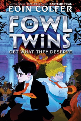 Fowl Twins Get What They Deserve, The-A Fowl Twins Novel, Book 3 by Colfer, Eoin