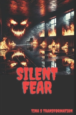 Silent Fear by Transformation, Tina S.