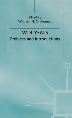 Prefaces and Introductions: Uncollected Prefaces and Introductions by Yeats to Works by Other Authors and to Anthologies Edited by Yeats by Yeats, W. B.