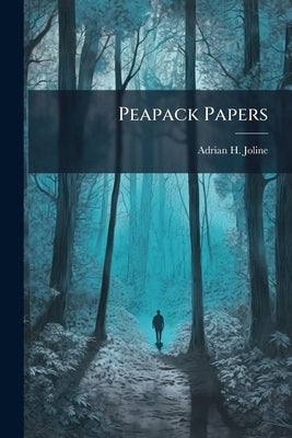 Peapack Papers by Joline, Adrian H. 1850-1912