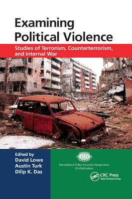 Examining Political Violence: Studies of Terrorism, Counterterrorism, and Internal War by Lowe, David