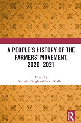 A People's History of the Farmers' Movement, 2020-2021 by Singh, Shamsher