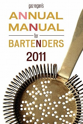 Gaz Regan's Annual Manual for Bartenders, 2011 by Regan, Gary