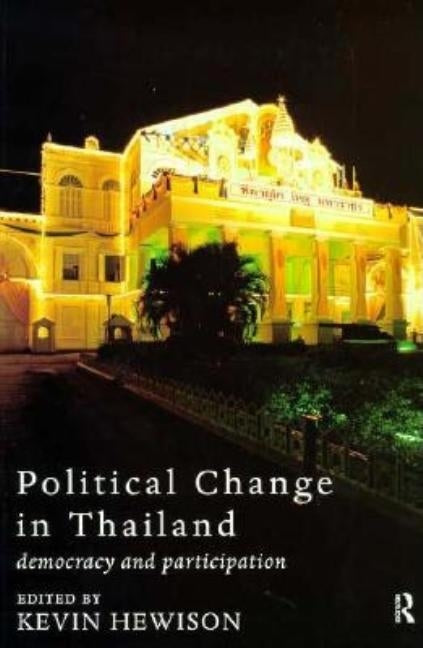 Political Change in Thailand: Democracy and Participation by Hewison, Kevin