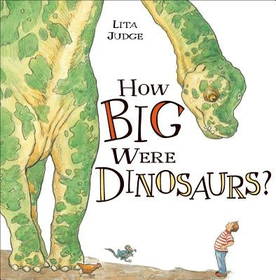 How Big Were Dinosaurs? by Judge, Lita