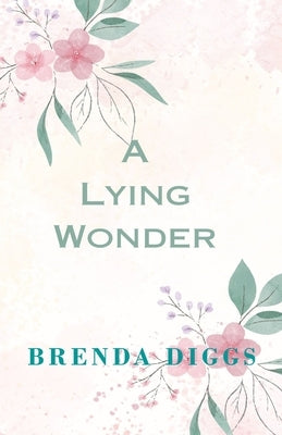 A Lying Wonder by Diggs, Brenda