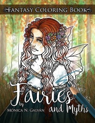 Fairies and Myths: Fantasy Coloring Book by Galván, Mónica N.