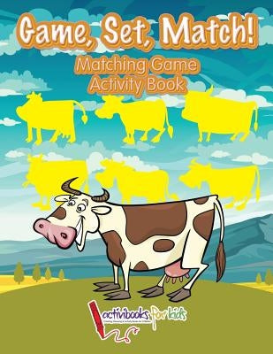 Game, Set, Match! Matching Game Activity Book by For Kids, Activibooks