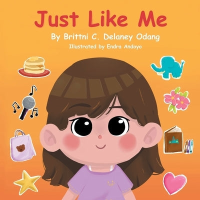 Just Like Me by Delaney Odang, Brittni C.