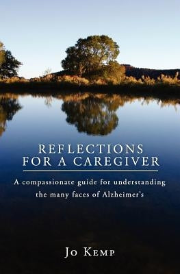 Reflections for a Caregiver by Kemp, Jo