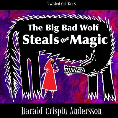 The Big Bad Wolf Steals the Magic by Lyon, Angela Treat